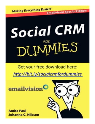 Get	
  your	
  free	
  download	
  here:	
  	
  
h"p://bit.ly/socialcrmfordummies	
  
                         	
  
 