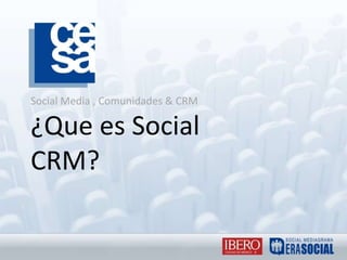 Social Media , Comunidades & CRM¿Que es Social CRM? 