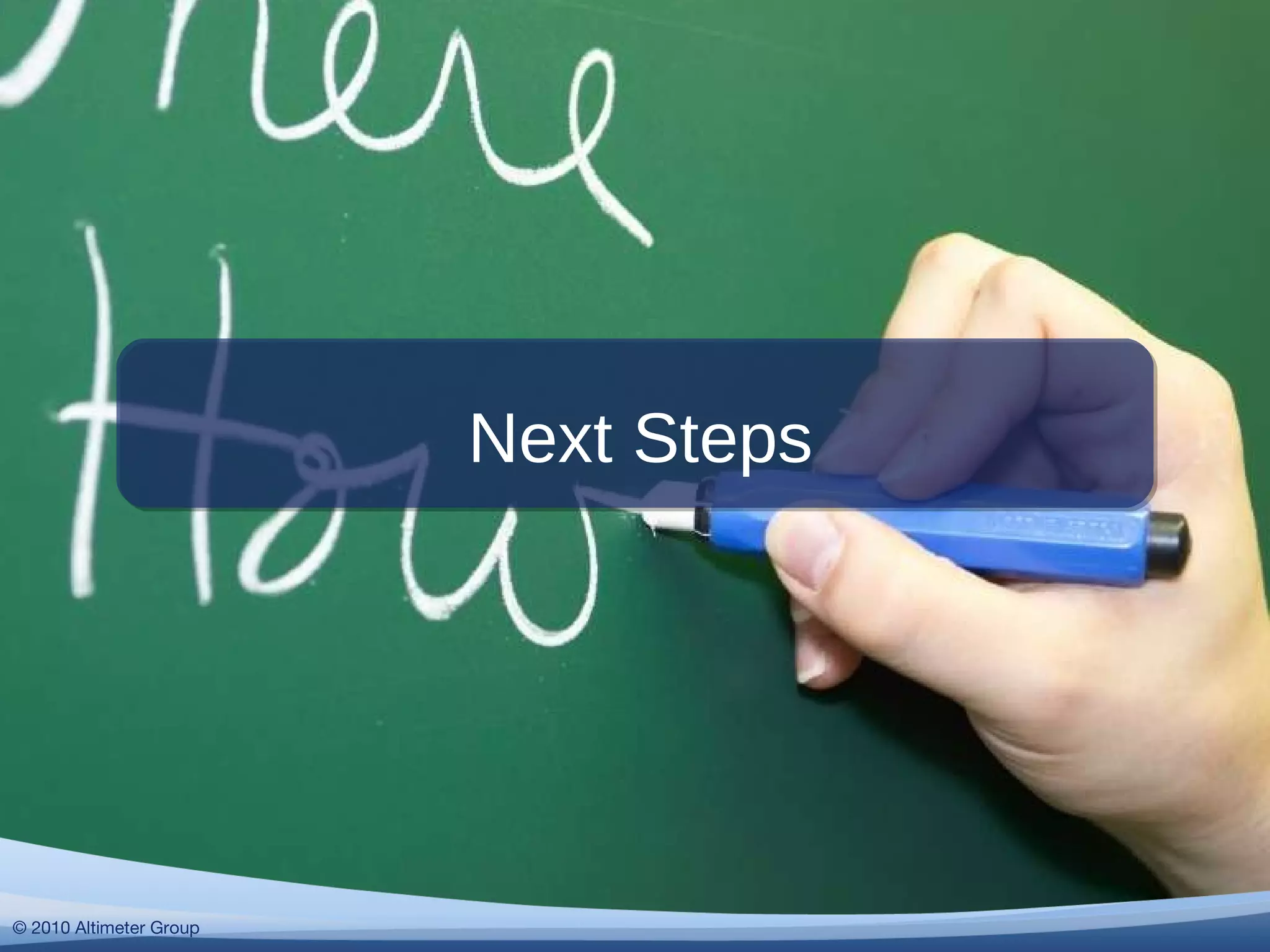 Next Steps © 2010 Altimeter Group 