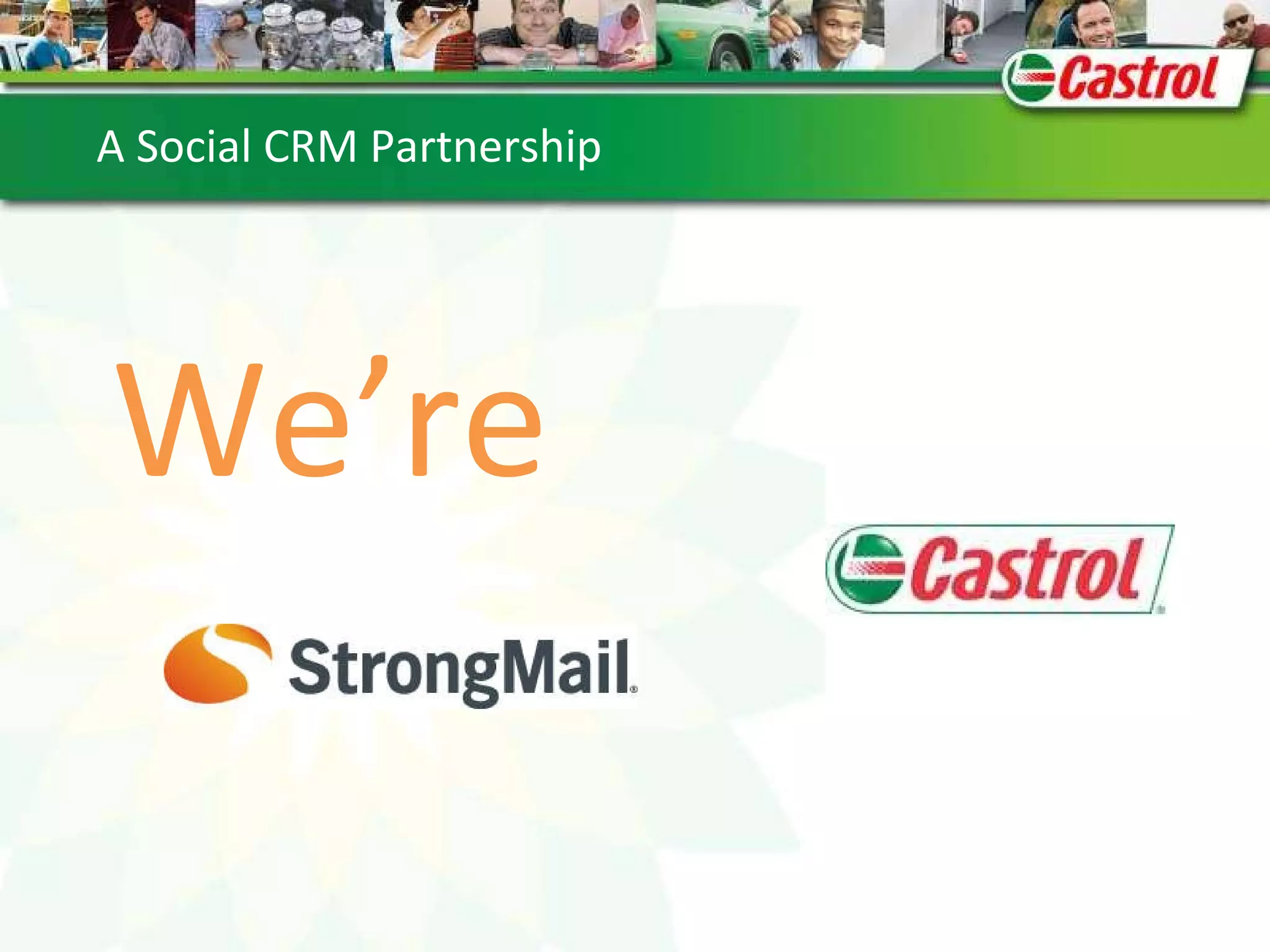 Aligning strategy, vision, goals  influence A Social CRM Partnership We’re 