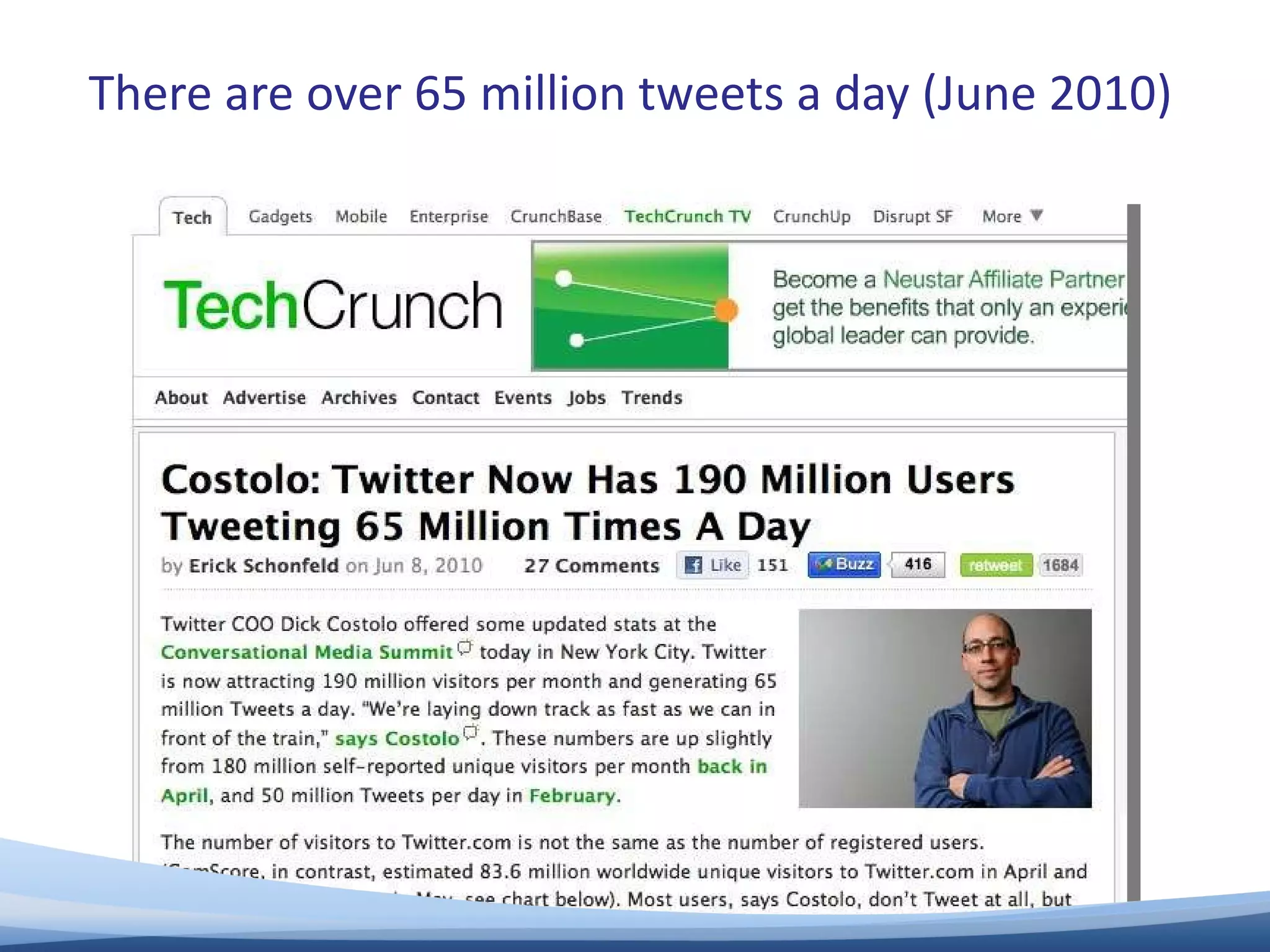 There are over 65 million tweets a day (June 2010) 