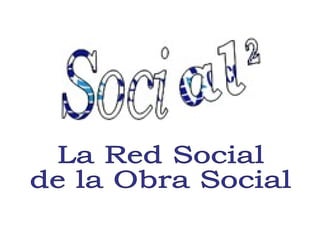 La Red Social de la Obra Social 