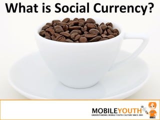What is Social Currency? 