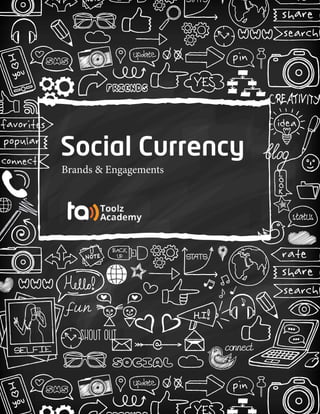 Social Currency
Brands & Engagements
 