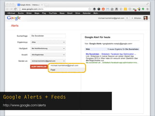 Google Alerts + Feeds
http://www.google.com/alerts
 