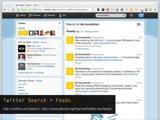 Twitter Search + Feeds
http://twitter.com/search, http://www.labnol.org/internet/twitter-rss-feeds/
 