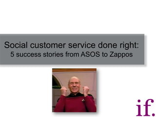 Social customer service done right:
 5 success stories from ASOS to Zappos
 