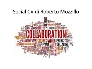 Social CV di Roberto Mozzillo
 