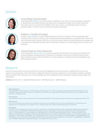 Susan Etlinger, Industry Analyst
Susan Etlinger (@setlinger) is an industry analyst at Altimeter Group, where she works with global companies
to develop both social media listening and measurement strategies that support their business objectives.
Previously, Susan was a Senior Vice President at Horn Group. Susan is a published translator and has a
bachelor’s degree in rhetoric from the University of California at Berkeley.
About Us
Altimeter Group provides research and advisory for companies challenged by business disruptions, enabling them to pursue new
opportunities and business models. We share our independent research on business disruptions via research reports, webinars, speeches,
and more. We also offer advisory services to business leaders who wish to explore the specific implications of these disruptions within their
organizations.
Contact us: 650.212.2272 • sales@altimetergroup.com • altimetergroup.com • @altimetergroup
Authors
Jessica Groopman, Senior Researcher
Jessica Groopman (@jessgroopman) is a Senior Researcher with Altimeter Group where she researches the
evolving challenges and opportunities of disruptive technologies on businesses, primarily focusing on how
data is shifting business models and behaviors. She has experience conducting business, technological, and
anthropological research.
Charlene Li, Founder and Analyst
Charlene Li (@charleneli) is Founder of Altimeter Group and author of the New York Times bestseller, Open
Leadership. She is also the co-author of the critically acclaimed bestselling book, Groundswell, which was named
one of the best business books in 2008. She is one of the foremost experts on social media and technologies and
a consultant and independent thought leader on leadership, strategies, social technology, interactive media, and
marketing.
Open Research
This independent research report was 100% funded by Altimeter Group. This report is published under the principle of Open Research and is
intended to advance the industry at no cost. This report is intended for you to read, utilize, and share with others; if you do so, please provide
attribution to Altimeter Group.
Permissions
The Creative Commons License is Attribution-Noncommercial-Share Alike 3.0 United States at http://creativecommons.org/licenses/by-nc-sa/3.0.
Disclosures
Your trust is important to us, and as such, we believe in being open and transparent about our financial relationships. With permission, we
publish a list of our client base on our website. See our website to learn more: http://www.altimetergroup.com/disclosure.
Disclaimer
ALTHOUGH THE INFORMATION AND DATA USED IN THIS REPORT HAVE BEEN PRODUCED AND PROCESSED FROM SOURCES BELIEVED
TO BE RELIABLE, NO WARRANTY EXPRESSED OR IMPLIED IS MADE REGARDING THE COMPLETENESS, ACCURACY, ADEQUACY, OR
USE OF THE INFORMATION. THE AUTHORS AND CONTRIBUTORS OF THE INFORMATION AND DATA SHALL HAVE NO LIABILITY FOR
ERRORS OR OMISSIONS CONTAINED HEREIN OR FOR INTERPRETATIONS THEREOF. REFERENCE HEREIN TO ANY SPECIFIC PRODUCT OR
VENDOR BY TRADE NAME, TRADEMARK, OR OTHERWISE DOES NOT CONSTITUTE OR IMPLY ITS ENDORSEMENT, RECOMMENDATION, OR
FAVORING BY THE AUTHORS OR CONTRIBUTORS AND SHALL NOT BE USED FOR ADVERTISING OR PRODUCT ENDORSEMENT PURPOSES.
THE OPINIONS EXPRESSED HEREIN ARE SUBJECT TO CHANGE WITHOUT NOTICE.
 
