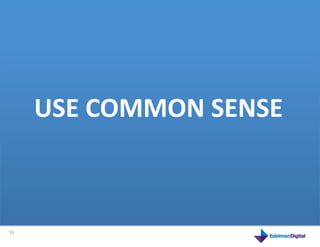 USE	
  COMMON	
  SENSE	
  
         This	
  is	
  a	
  product	
  



55	
  
 