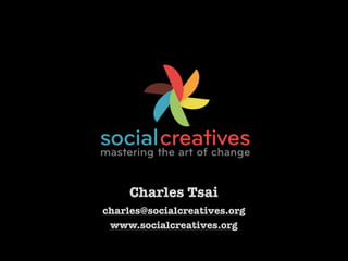Charles Tsai
charles@socialcreatives.org
 www.socialcreatives.org
 