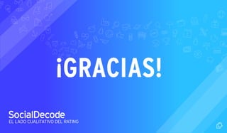 ¡GRACIAS! 
EL LADO CUALITATIVO DEL RATING 
