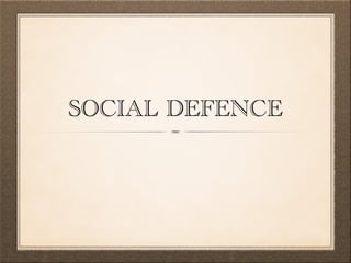 SOCIAL DEFENCE

 