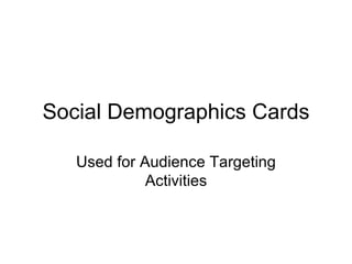 Social Demographics Cards Used for Audience Targeting Activities 