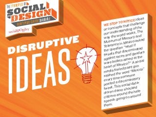 The7Principlesof
HowtoMakeContentShareable
Social
design
Ideas
Disruptive
We stop to notice ideas
or concepts that challen...