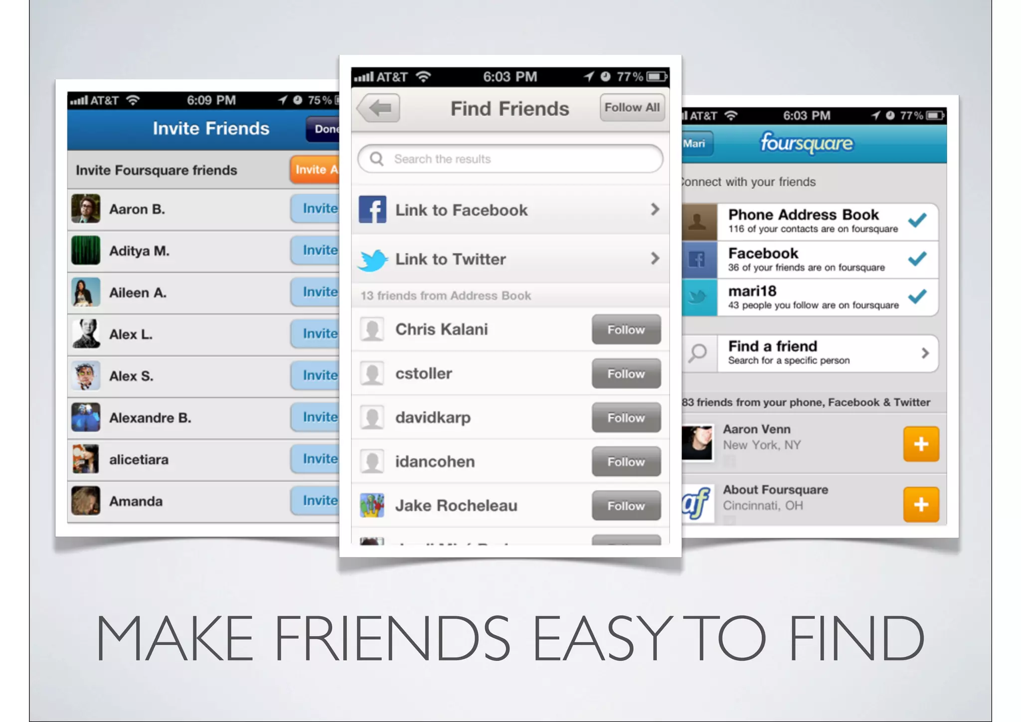 MAKE FRIENDS EASY TO FIND
 