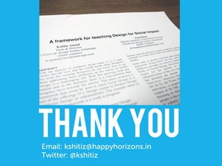 THANKYOUEmail: kshitiz@happyhorizons.in
Twitter: @kshitiz
 