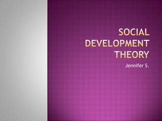 Social development theory Jennifer S. 