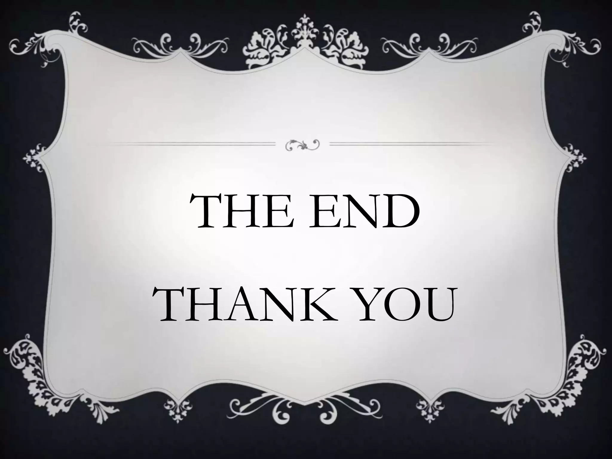 THE END
THANK YOU
 