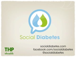 socialdiabetes.com
facebook.com/socialdiabetes
       @socialdiabetes
 