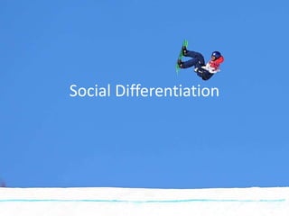 Social Differentiation
 