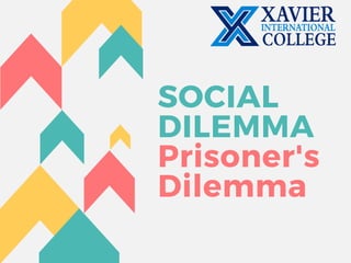 SOCIAL
DILEMMA
Prisoner's
Dilemma
 