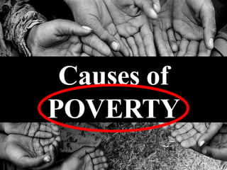 Causes of
POVERTY
 