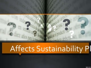 Affects Sustainability Pl
 