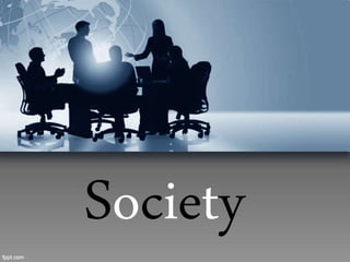 Society
 