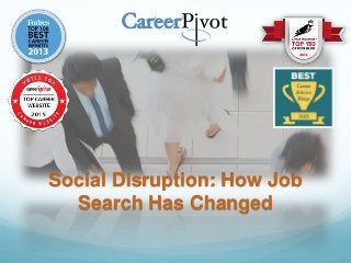 Social Disruption: How Job
Search Has Changed
 