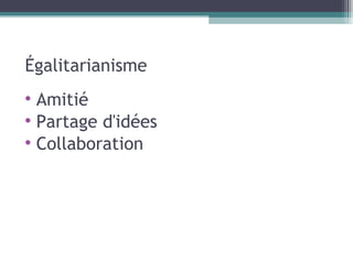 Égalitarianisme Amitié Partage d'idées Collaboration 