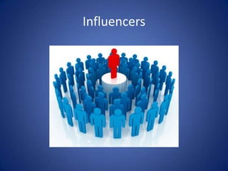 Influencers
 