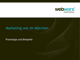 Marketing wie im Märchen


Praxistipps und Beispiele
 