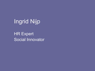Ingrid Nijp HR Expert Social Innovator  