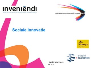 Sociale Innovatie   Harrie Manders Mei 2010 