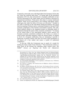 18                       NEW ENGLAND LAW REVIEW                                 [Vol. 41:1

Community cannot take away individual rights from European citizens that
the Treaty has conferred upon them.74 In casting light on the procedural
guarantees of EC law, they advocated for a European codification in tune
with the functioning of the single market and for legislative discretion by
supranational institutions. These jurists often share a common intellectual
tradition, which can be traced back to the Freiburg ordo-liberal school,
which goes also under the rubric of German neo-liberalism,75 founded in
the 1930s. In drawing on the ordo-liberal intellectual tradition, they traced
back the meaning of notions such as contractual freedom to the post WWII
economic compromise of the German social-market economy. The ordo-
liberal tradition offered to the integration project an influential model of
legitimation through the notion of the “economic constitution.”76 In relying
on the central tenets of the ordo-liberal tradition, jurists perceive the
European economic constitution enshrined in the Treaty as a means to
ensure greater individual autonomy within the internal market. In arguing
in favor of a European codification, they are attempting to provide a
framework of general contract rules that will ensure equal possibilities to
all players in a free market and create a system of undistorted
competition.77
      In the late 1980s the Commission was in search of a model for
drafting the future Unfair Terms Directive.78 The Commission relied to a
great extent on the German law regulating unfair contract terms. The
AGBG79 (Gesetz zur Regelung des Rechts der Allgemeinen


      Reconsidered 8-17 (Eur. Univ. Inst., Robert Schuman Centre for Advanced Studies,
      Working Paper No. 2003/18, 2003), available at http://www.law.harvard.edu/students
      /orgs/hela/papers/peterlindseth.pdf (arguing that the Maastricht Decision was
      informed not by racial and ethnic concerns but by the German experience at the
      national level that a lack of clearly defined legislative delegation will result in the
      usurpation of democratic legitimacy by the executive).
74.   See Ernst-Joachim Mestmäcker, On the Legitimacy of European Law, 58 RABELS
      ZEITSCHRIFT 615, 615-35 (1994).
75.   See VIKTOR J. VANBERG, THE CONSTITUTION OF MARKETS: ESSAYS IN POLITICAL
      ECONOMY 37 (2001).
76.   See MIGUEL POIARES MADURO, WE THE COURT: THE EUROPEAN COURT OF JUSTICE
      AND THE EUROPEAN ECONOMIC CONSTITUTION: A CRITICAL READING OF ARTICLE 30
      OF THE EC TREATY 126-27 (1998).
77.   See Christian Joerges, What is Left of the European Economic Constitution? 12, 13
      (Eur. Univ. Inst., Working Paper No. 2004/13, 2004), available at http://www.iue.it/
      PUB/law04-13.pdf; see also KERRY RITTICH, RECHARACTERIZING RESTRUCTURING:
      LAW, DISTRIBUTION AND GENDER IN MARKET REFORM 112 (2002); David J. Gerber,
      Constitutionalizing the Economy: German Neo-liberalism, Competition Law and the
      “New” Europe, 42 AM. J. OF COMP. L. 25, 25-26 (1994).
78.   See Unfair Terms Directive, supra note 9.
79.   Gesetz zur Regelung des Rechts der Allgemeinen Geschäftsbedingungen [Standard
 