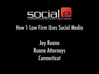 How 1 Law Firm Uses Social Media

          Jay Ruane
        Ruane Attorneys
          Connecticut
 
