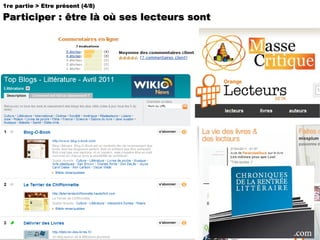 1re partie > Etre présent (4/8) Participer : être là où ses lecteurs sont 