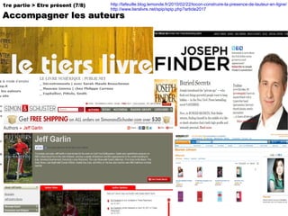 1re partie > Etre présent (7/8) Accompagner les auteurs http://lafeuille.blog.lemonde.fr/2010/02/22/tocon-construire-la-presence-de-lauteur-en-ligne/ http://www.tierslivre.net/spip/spip.php?article2017 
