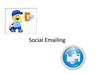 Social Emailing
 