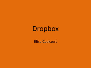 Dropbox
Elisa Caekaert
 