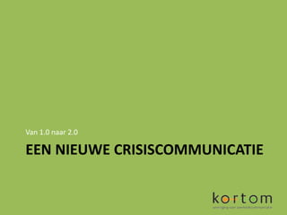 Van 1.0 naar 2.0

EEN NIEUWE CRISISCOMMUNICATIE
 