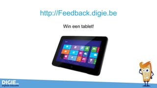 http://Feedback.digie.be
Win een tablet!
 