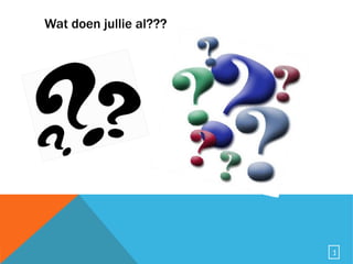Wat doen jullie al??? 
