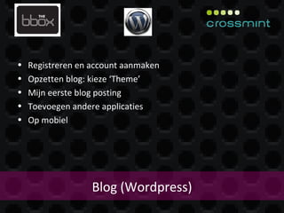 Blog (Wordpress) Registreren en account aanmaken Opzetten blog: kieze ‘Theme’ Mijn eerste blog posting Toevoegen andere applicaties Op mobiel 