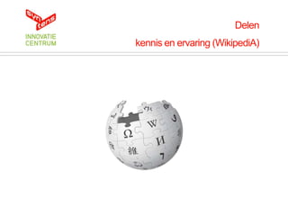 Delen
kennis en ervaring (WikipediA)
 