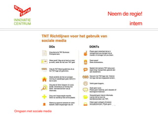 Neem de regie!
                                   intern




Omgaan met sociale media
 