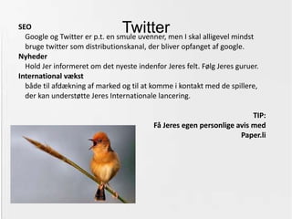 LinkedIn Personligt professionelt netværk:  Stedet at samle alle dine kontakter, så du kan finde vej til de rigtige underleverandører, potentielle kunder, bestyrelsesmedlemmer o.s.v. Virksomhedsprofil: LinkedIn er i gang med at udbygge funktionaliteterne for virksomhedsprofilerne. Det er derfor også blevet vigtigt at præsentere sig pænt her. Grupper: Egne eller andres. Brug dem til at dele, hvor klog du er med andre. HUSK: Direkte salg er et no NO! På LinkedIn 