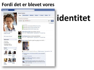 Fordi det er blevet voresidentitet