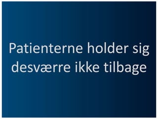 Patienterne holder sig desværre ikke tilbage